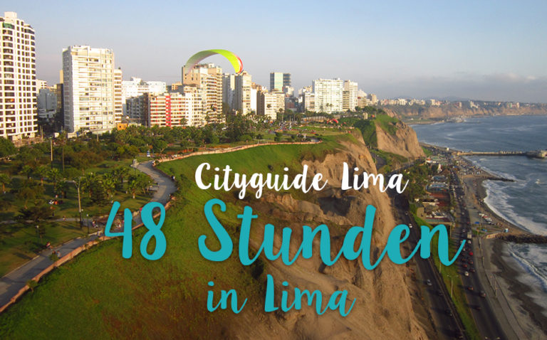 48 Stunden in Lima, Peru QUER DURCH PERU